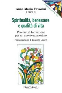 Spiritualità, benessere e qualità di vita. Percorsi di formazione per un nuovo umanesimo