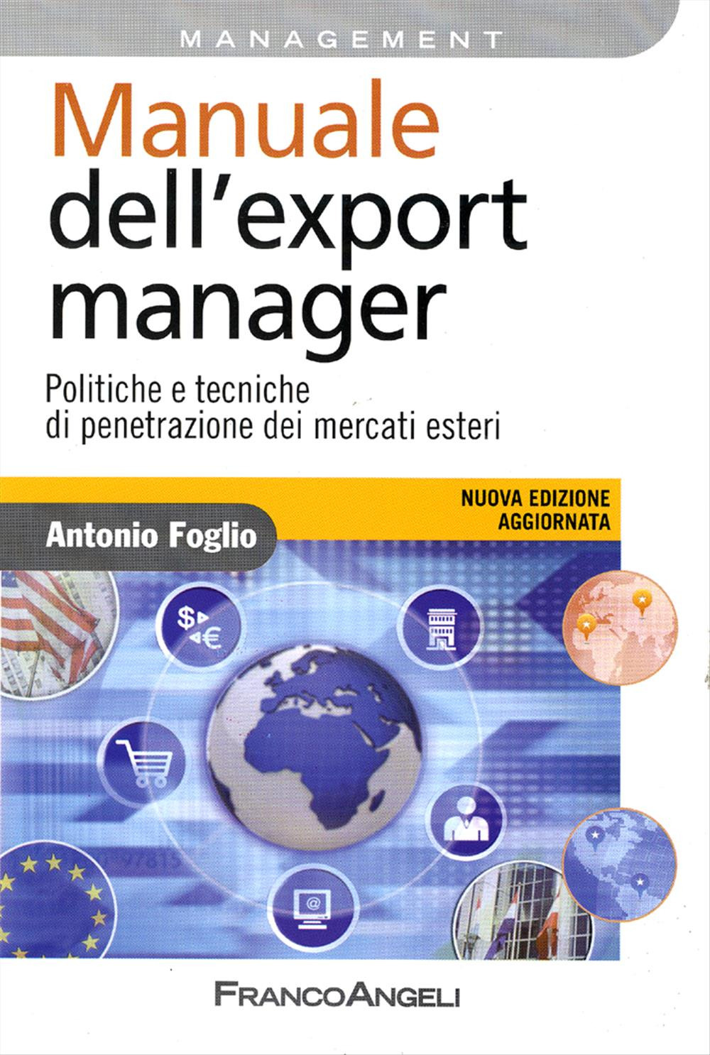 Manuale dell'export manager. Politiche e tecniche di penetrazione dei mercati esteri