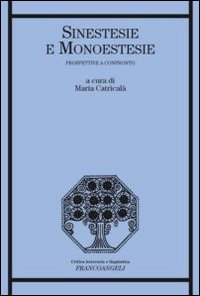 Sinestesie e monoestesie. Prospettive a confronto