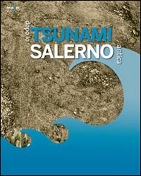 Dopo lo tsunami. Salerno antica. Catalogo della mostra (Salerno, 18 novembre 2011-28 febbraio 2012)