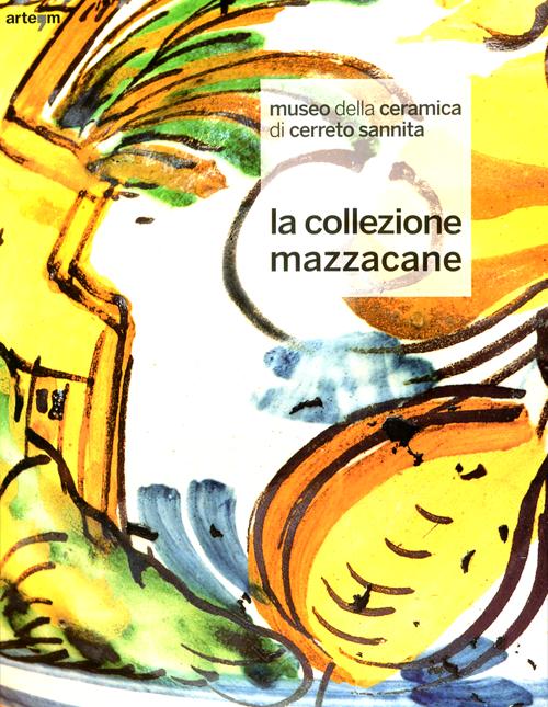 Museo della ceramica di Cerreto Sannita. La collezione Mazzacane