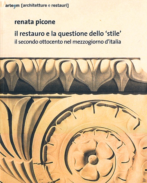 Il restauro e la questione dello «stile». Il secondo Ottocento nel mezzogiorno d'Italia