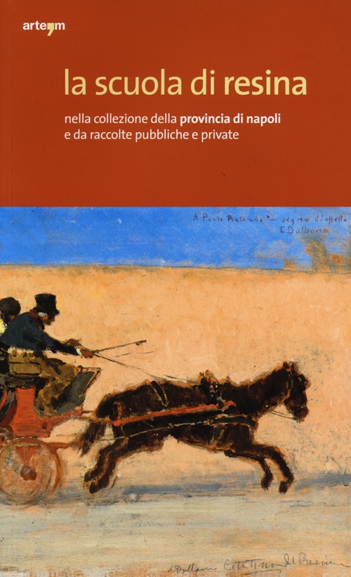 La scuola di Resina nella collezione della provincia di Napoli e da raccolte pubbliche e private. Catalogo della mostra (Napoli, 19 dicembre-30 giugno 2013)