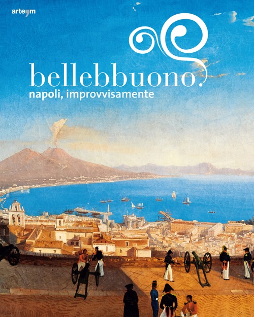 Bellebbuono. Napoli, improvvisamente