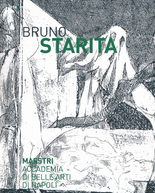 Bruno Starita. Catalogo della mostra (29 ottobre 2013-25 gennaio 2014)