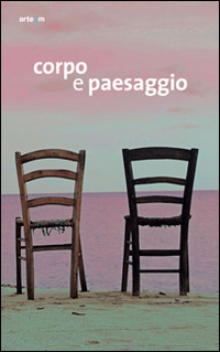 Corpo e paesaggio. Catalogo della mostra (Nola, 23 maggio-22 giugno 2014)