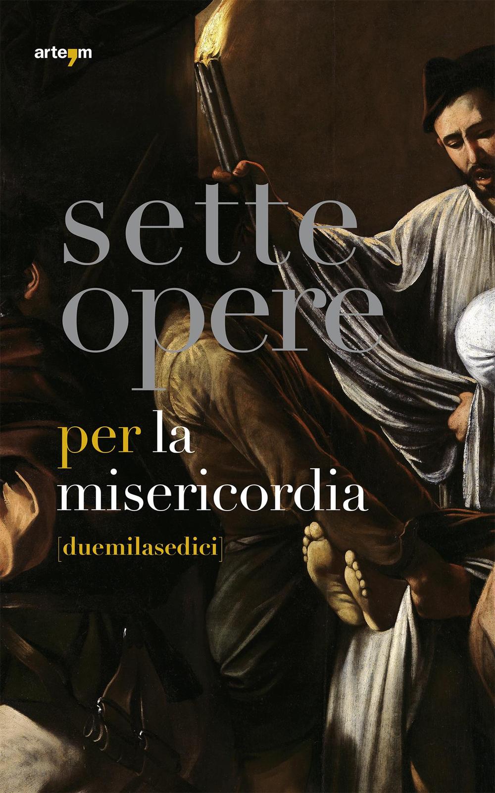 Sette opere per la Misericordia [duemilasedici]