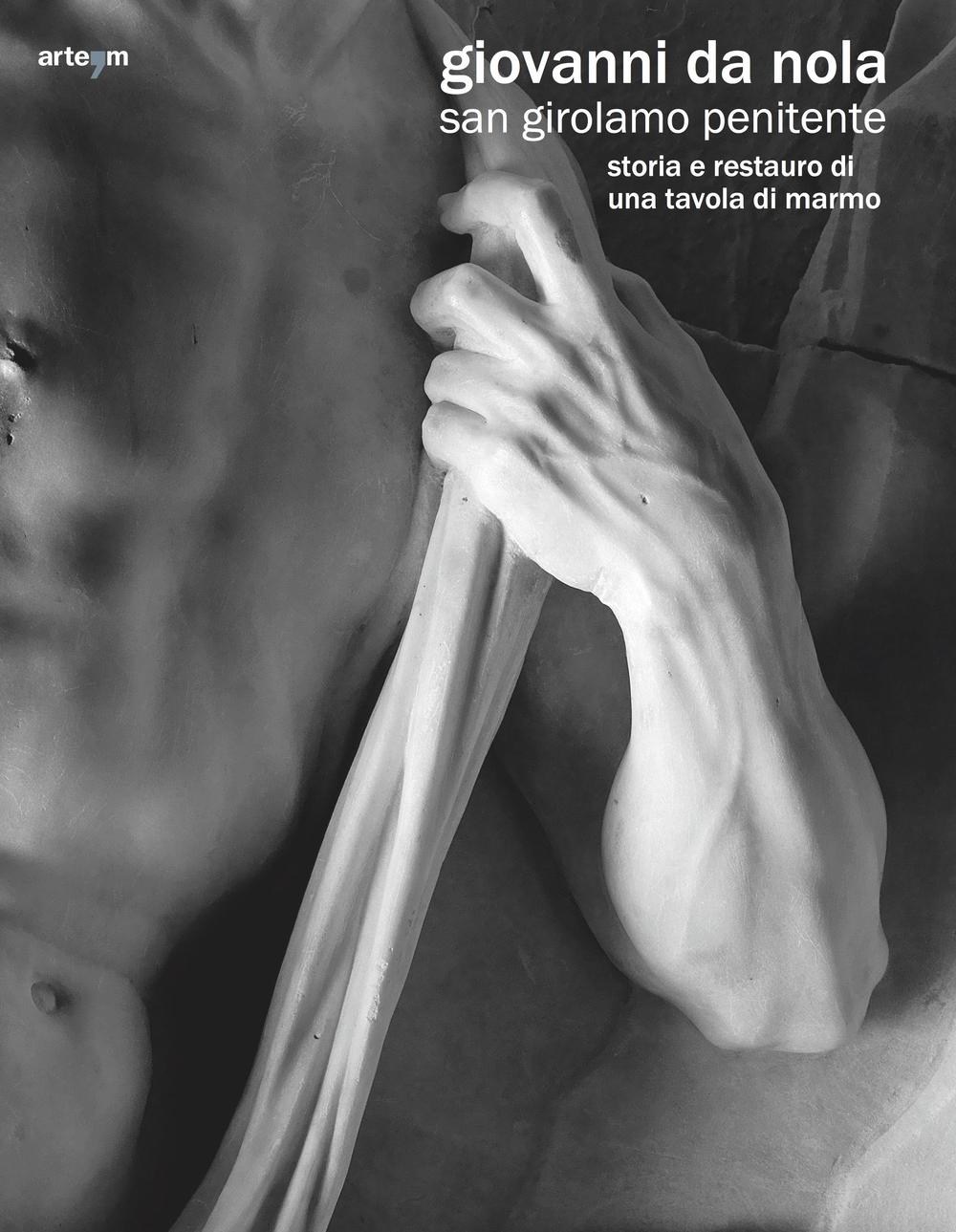 Giovanni da Nola. San Girolamo penitente. Storia e restauro di una tavola di marmo