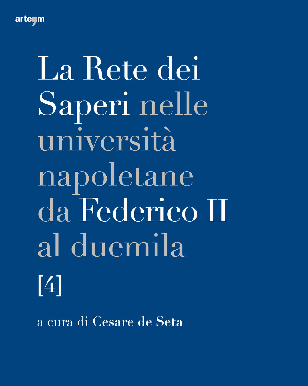 La rete dei saperi nelle università napoletane da Federico II al duemila. Vol. 4: Medicina e chirurgia, scienze agrarie e veterinarie, scienze
