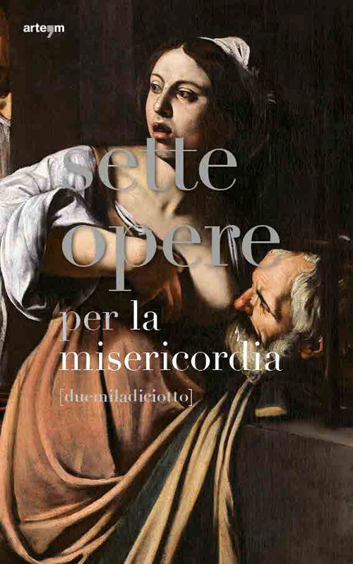 Sette opere per la misericordia [duemiladiciotto]