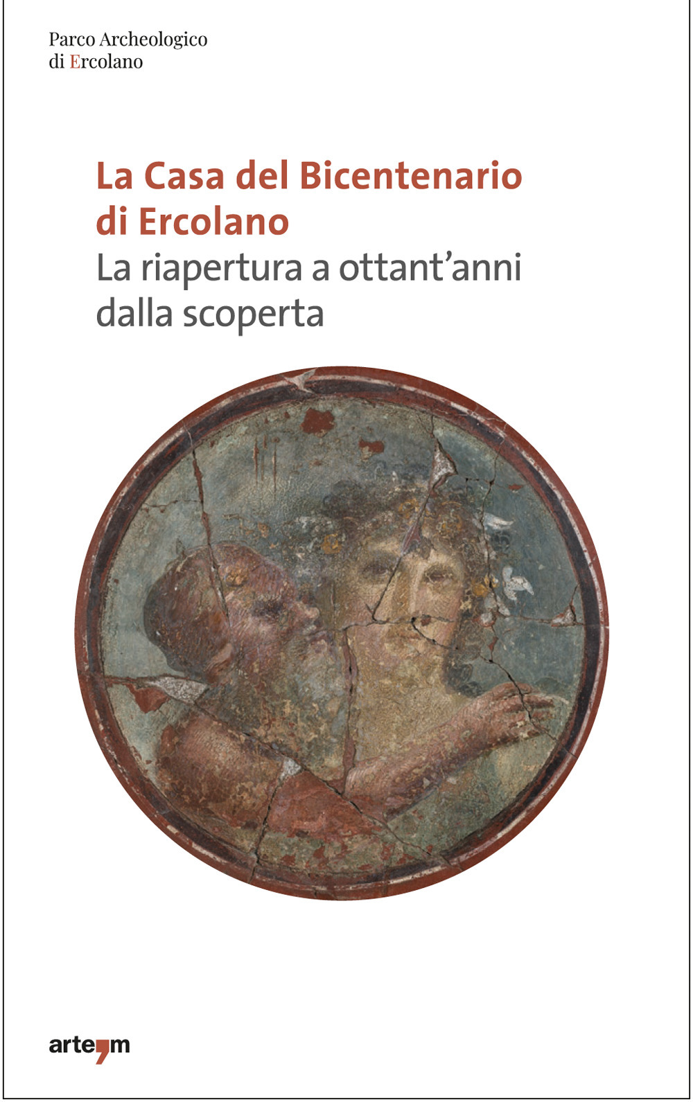 La Casa del bicentenario di Ercolano. La riapertura a ottant'anni dalla scoperta
