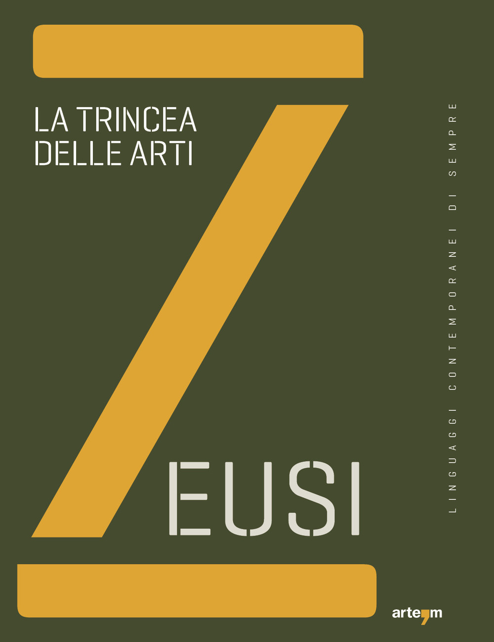 Zeusi. Linguaggi contemporanei di sempre. Vol. 11-12: La trincea delle arti
