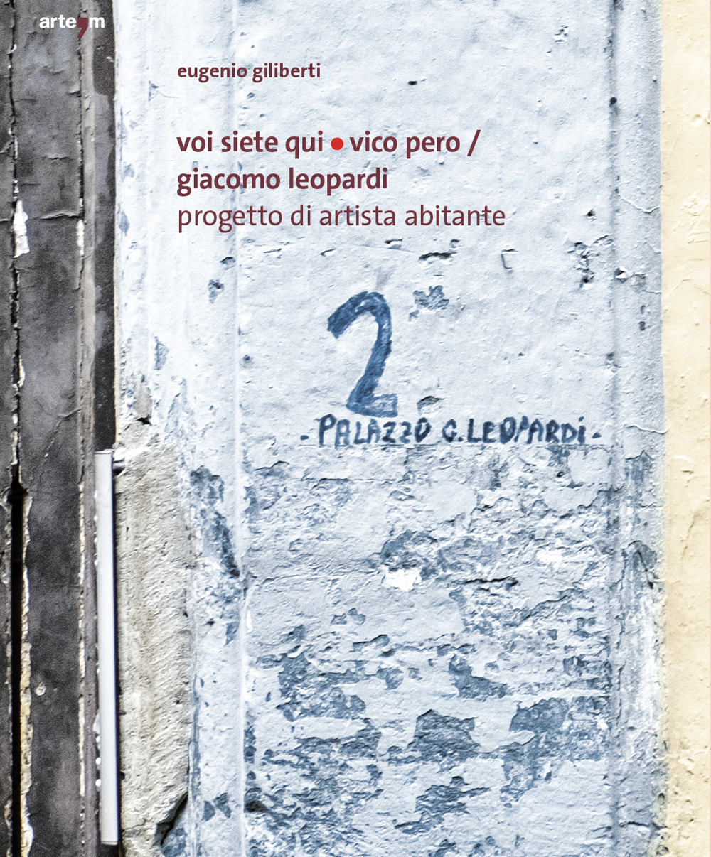 Voi siete qui/Vico Pero/Giacomo Leopardi Progetto di Artista Abitante