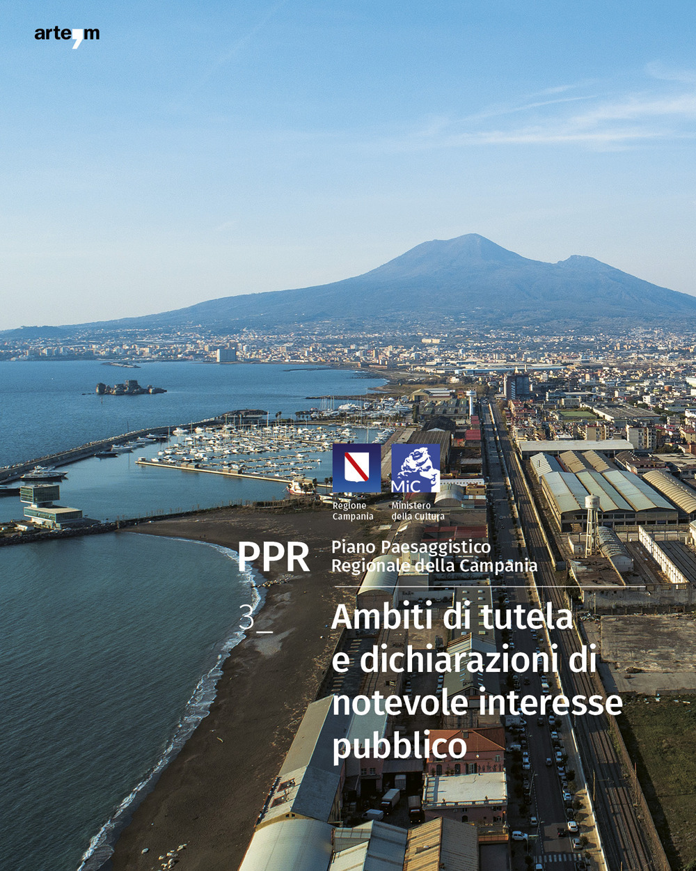 PPR. Piano Paesaggistico Regionale della Campania. Vol. 3: Ambiti di tutela e dichiarazioni di notevole interesse pubblico PPR