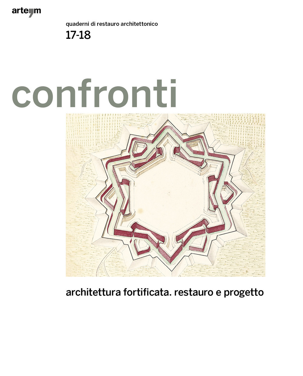 Confronti. Quaderni di restauro architettonico. Vol. 17-18: Architettura fortificata. Restauro e progetto