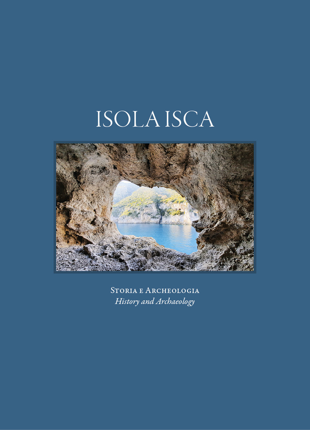Isola Isca. Storia e archeologia. Ediz. italiana e inglese