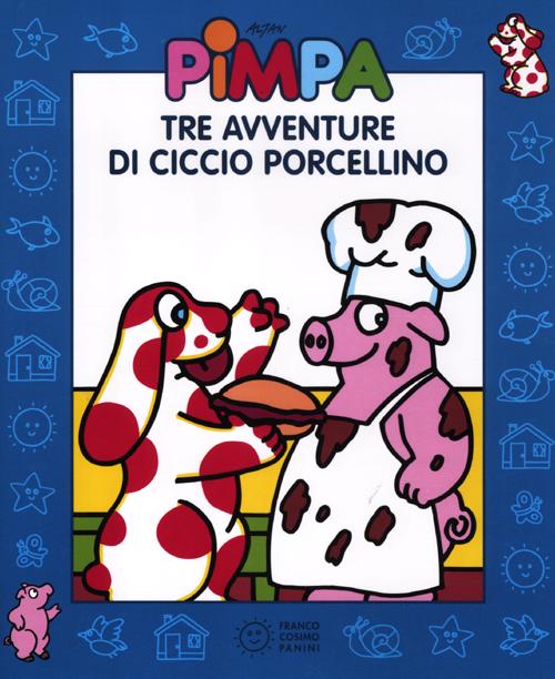 Pimpa. Tre avventure di Ciccio Porcellino