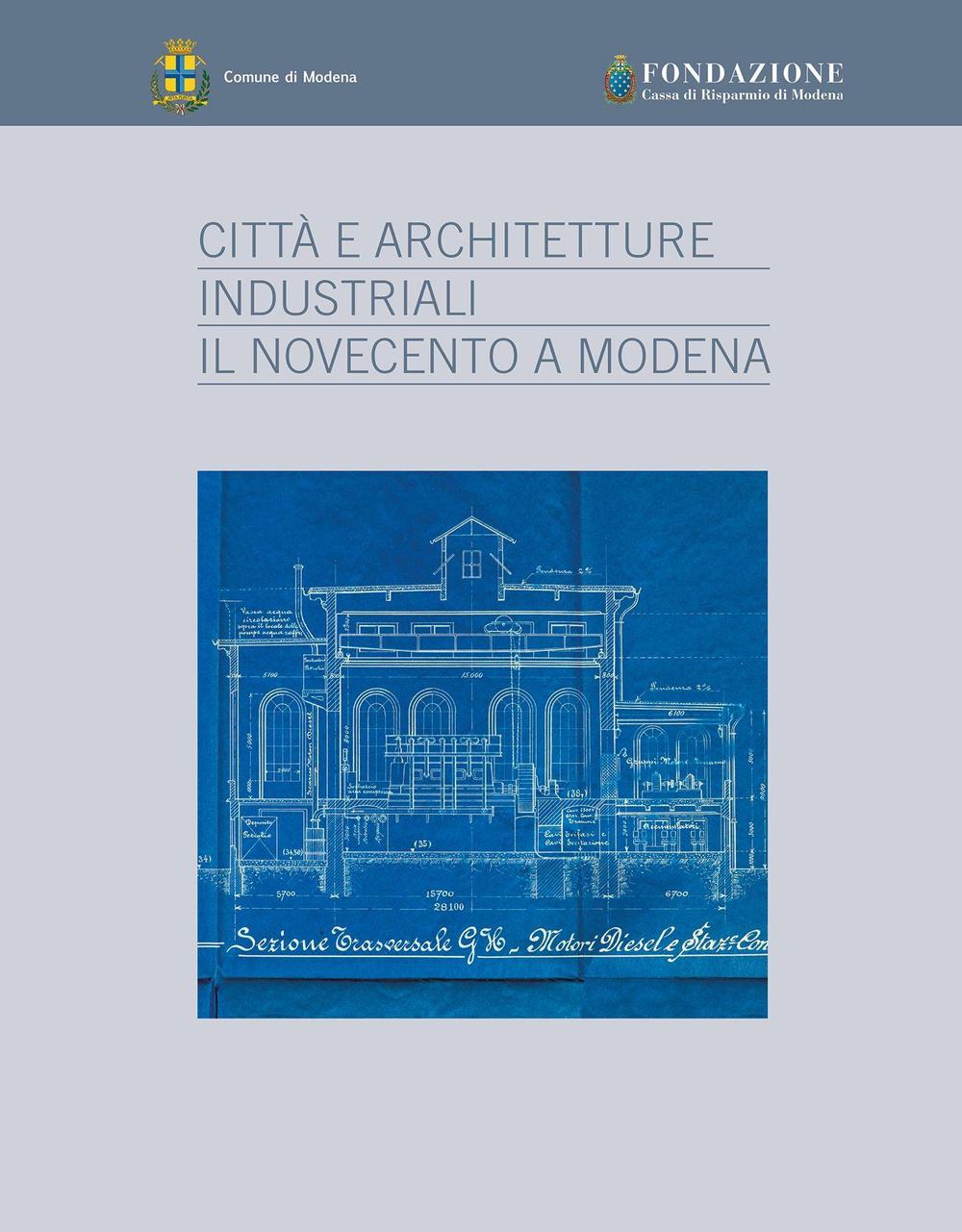 Città e architetture industriali. Il Novecento a Modena