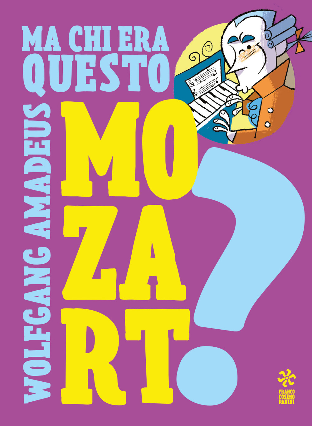 Ma chi era questo Wolfgang Amedeus Mozart?