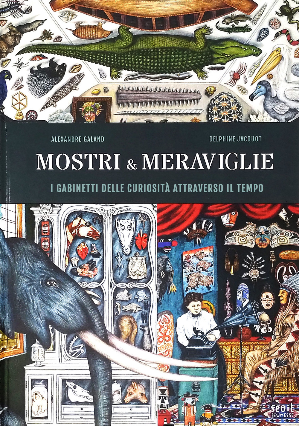 Mostri & meraviglie. Gabinetti delle curiosità nel tempo