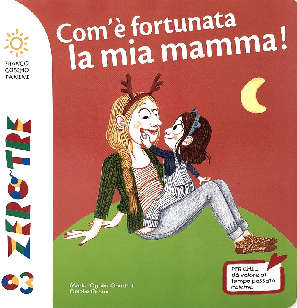Com'è fortunata la mia mamma!