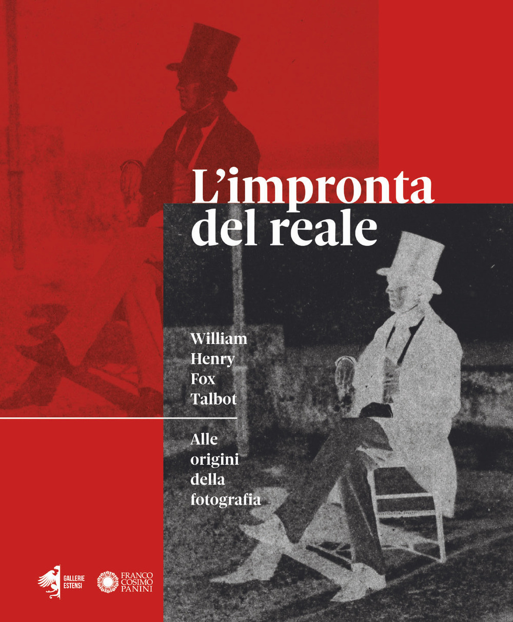 L'impronta del reale. William Henry Fox Talbot. Alle origini della fotografia. Catalogo della mostra (Modena, 12 settembre 2020 - 10 gennaio 2021)
