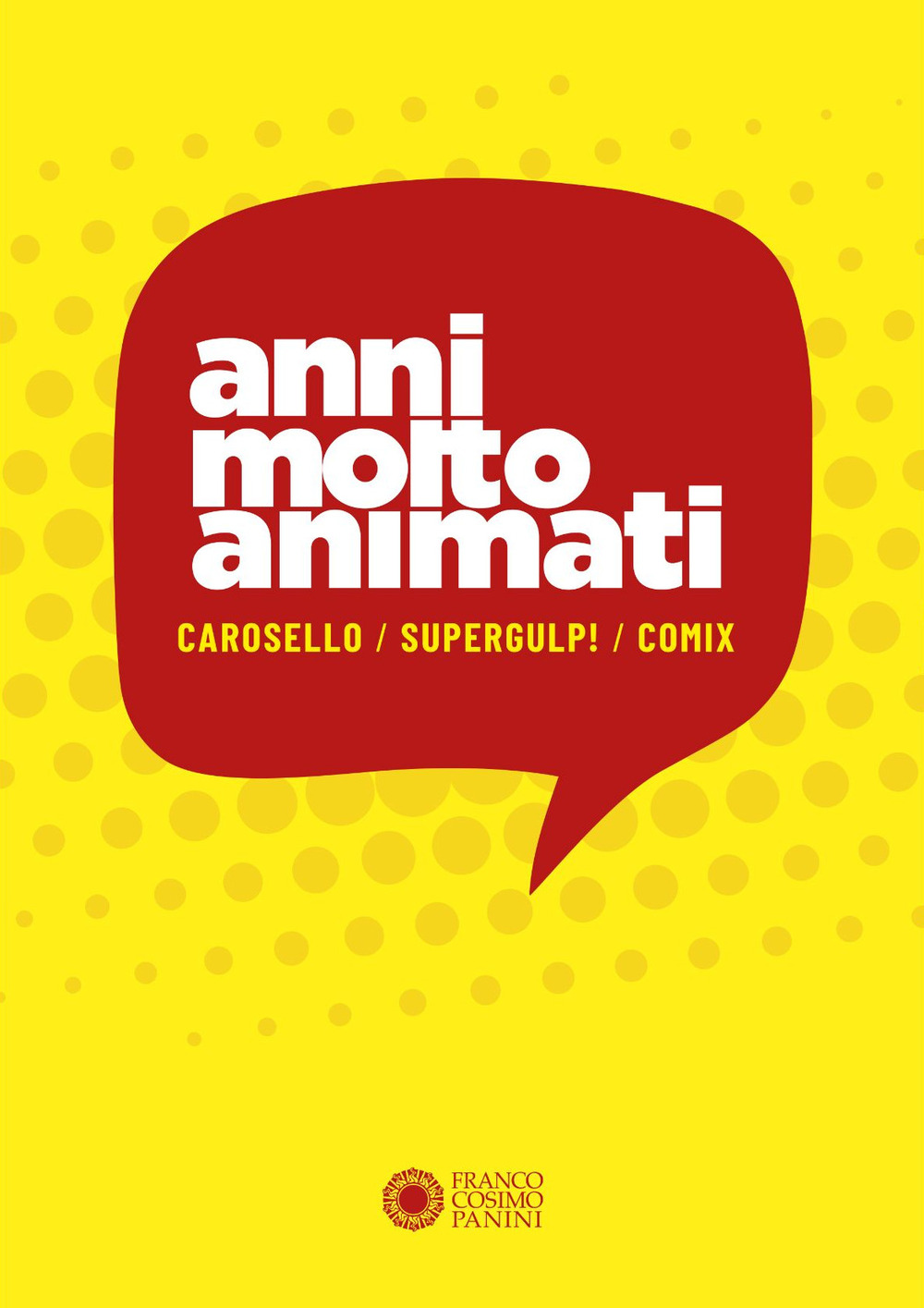 Anni molto animati. Carosello, Supergulp!, Comix
