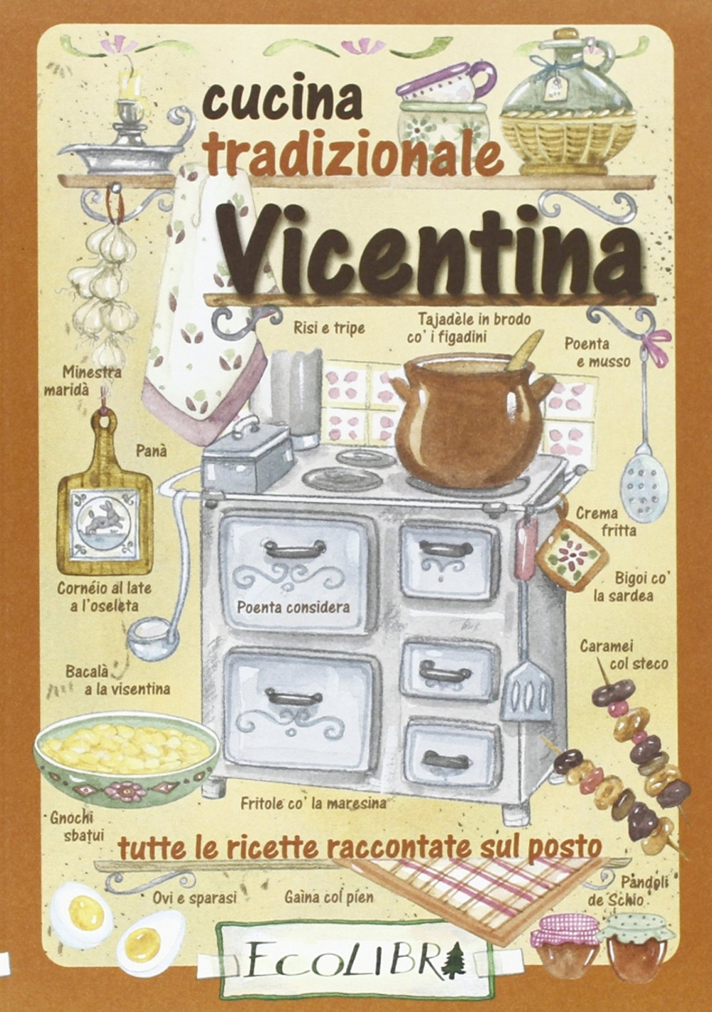 Cucina tradizionale vicentina. Tutte le ricette raccontate sul posto