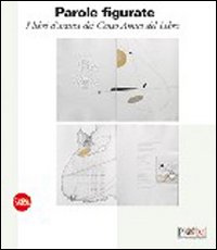 Parole figurate. I libri d'artista dei Cento Amici del Libro
