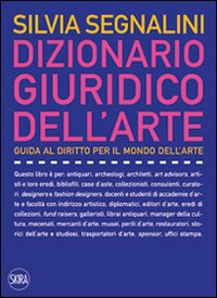Dizionario giuridico dell'arte. Guida al diritto per il mondo dell’arte