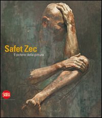 Safet Zec. Il potere della pittura