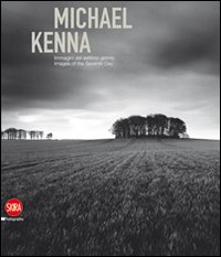 Michael Kenna. Immagini del settimo giorno. Ediz. italiana e inglese
