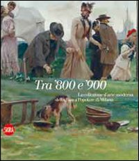 Tra '800 e '900. La collezione d'arte moderna della Banca popolare di Milano