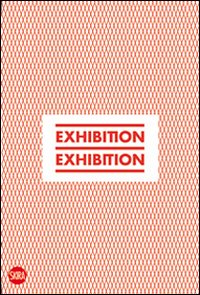 Exhibition, exhibition. Ediz. italiana e inglese
