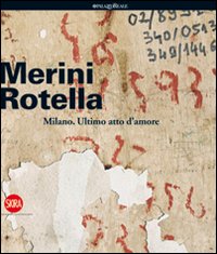 Alda Merini, Mimmo Rotella. Milano, ultimo atto d'amore. Ediz. italiana e inglese