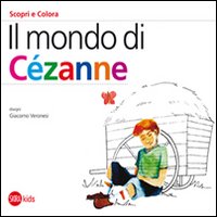 Il mondo di Cézanne. Scopri e colora