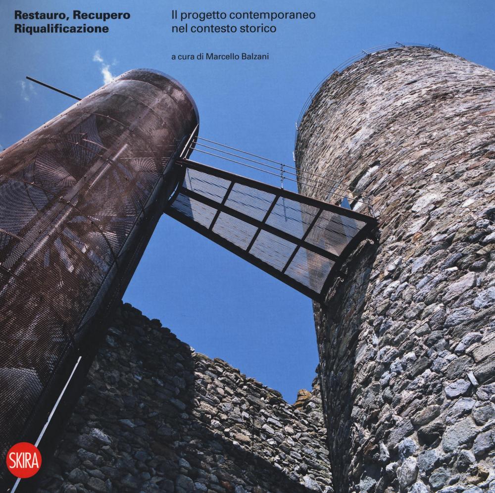 Restauro, recupero e riqualificazione. Il progetto contemporaneo nel contesto storico