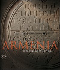 Armenia. Impronte di una civiltà
