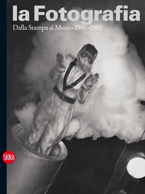 La fotografia. Vol. 3: Dalla stampa al museo 1941-1980