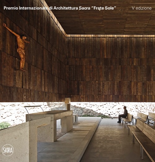 Premio Internazionale di Architettura Sacra «Frate Sole». Ediz. italiana e inglese