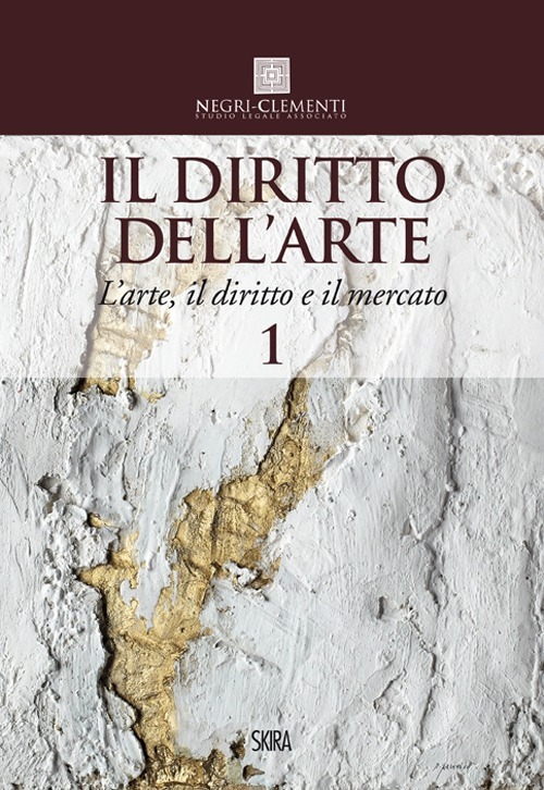 Il diritto dell'arte. Vol. 1: L'arte, il diritto e il mercato
