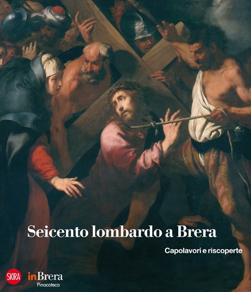 Seicento lombardo a Brera. Capolavori e riscoperte