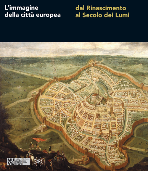 L'immagine della città europea dal Rinascimento al secolo dei Lumi
