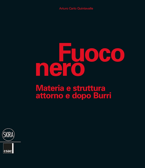 Fuoco nero. Materia e struttura attorno e dopo Burri