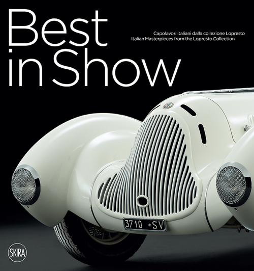 Best in Show. Capolavori italiani dalla collezione Lopresto. Ediz. italiana e inglese
