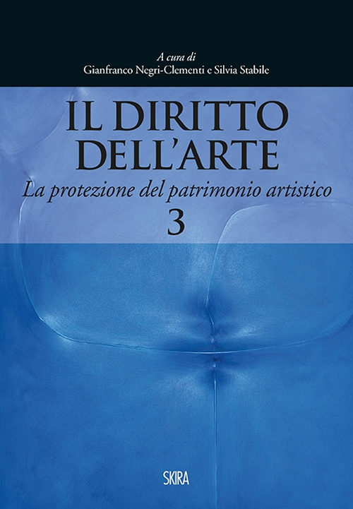 Il diritto dell'arte. Vol. 3: La protezione del patrimonio artistico