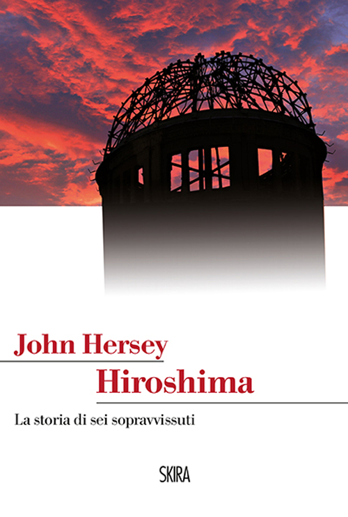 Hiroshima. La storia di sei sopravvissuti