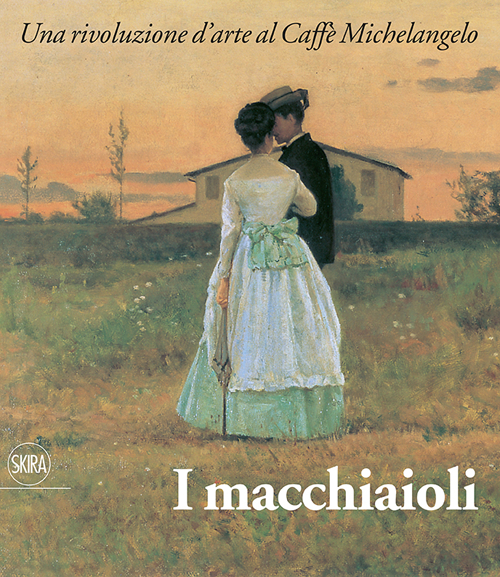 I macchiaioli e il loro tempo.Una rivoluzione d'arte al Caffè Michelangelo