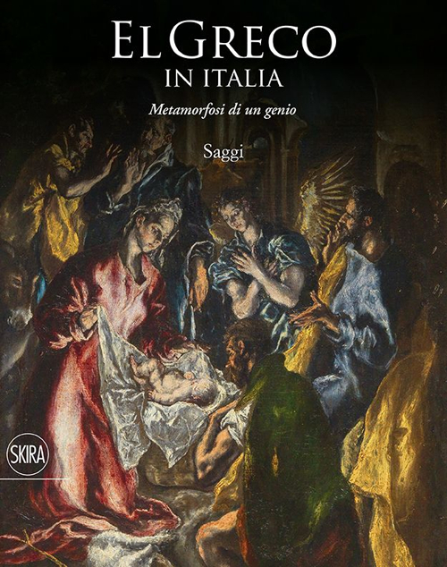 El Greco in Italia. Metamorfosi di un genio. Saggi