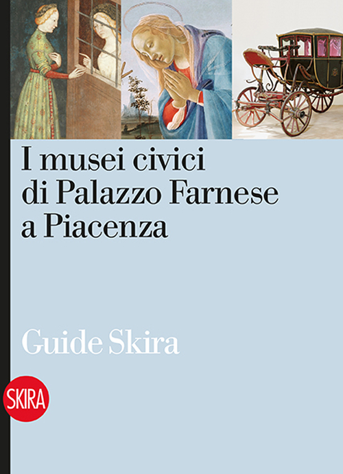 I musei civici di Palazzo Farnese a Piacenza